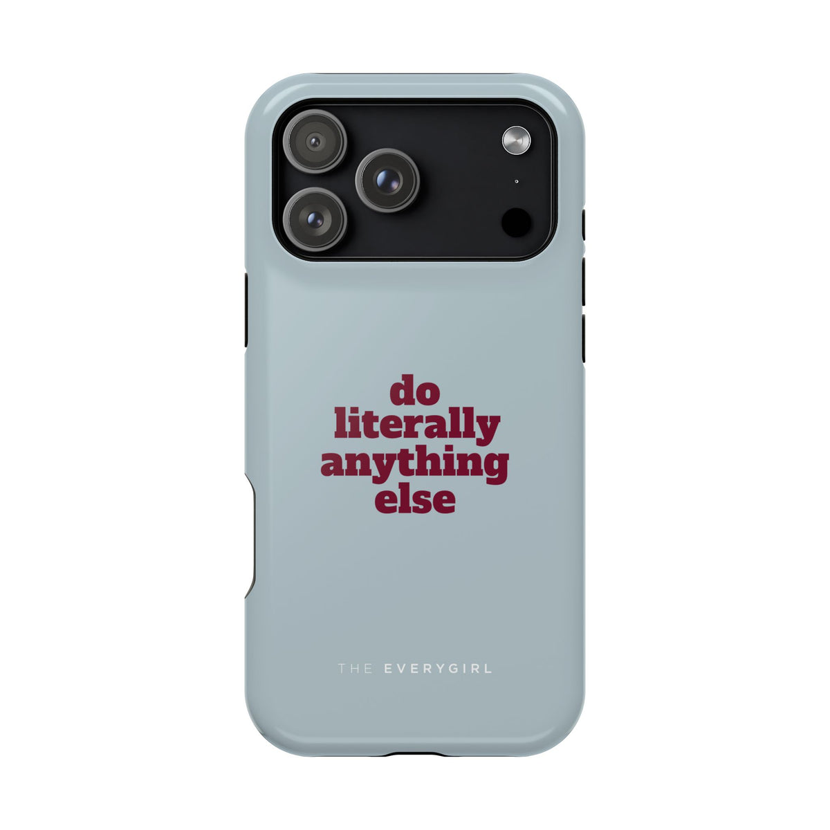 Do Literally Anything Else Phone Case