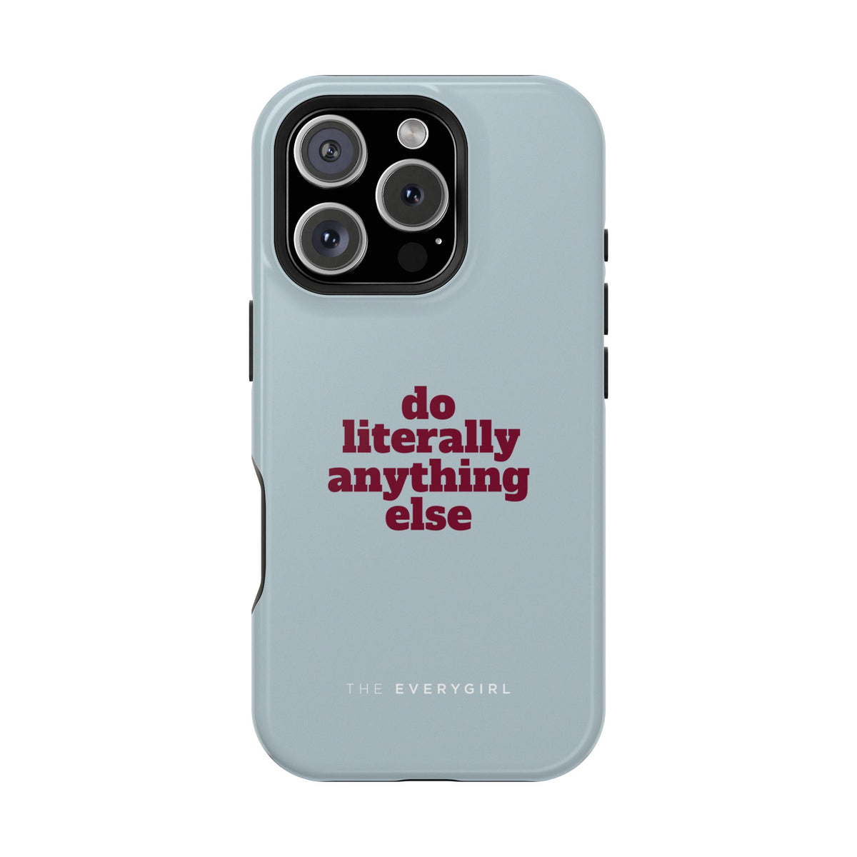 Do Literally Anything Else Phone Case