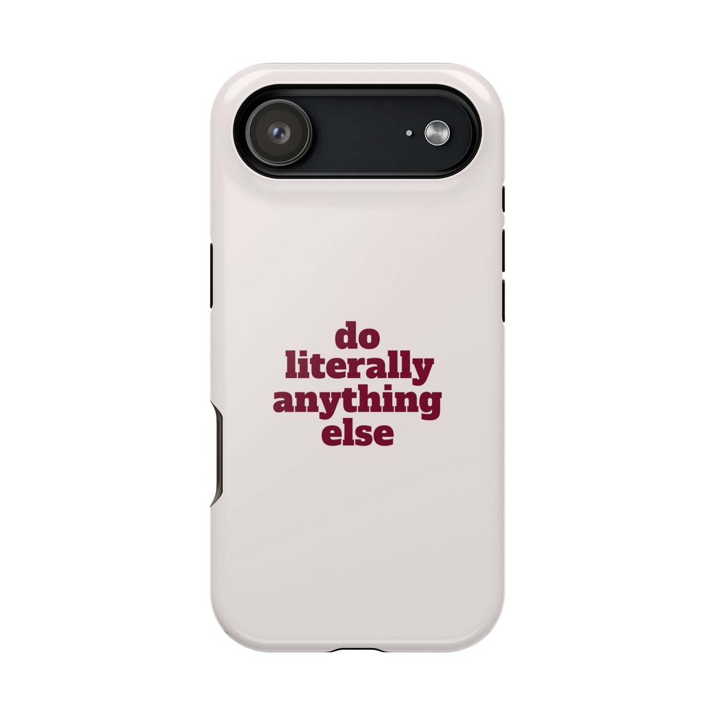 Do Literally Anything Else Burgundy Phone Case
