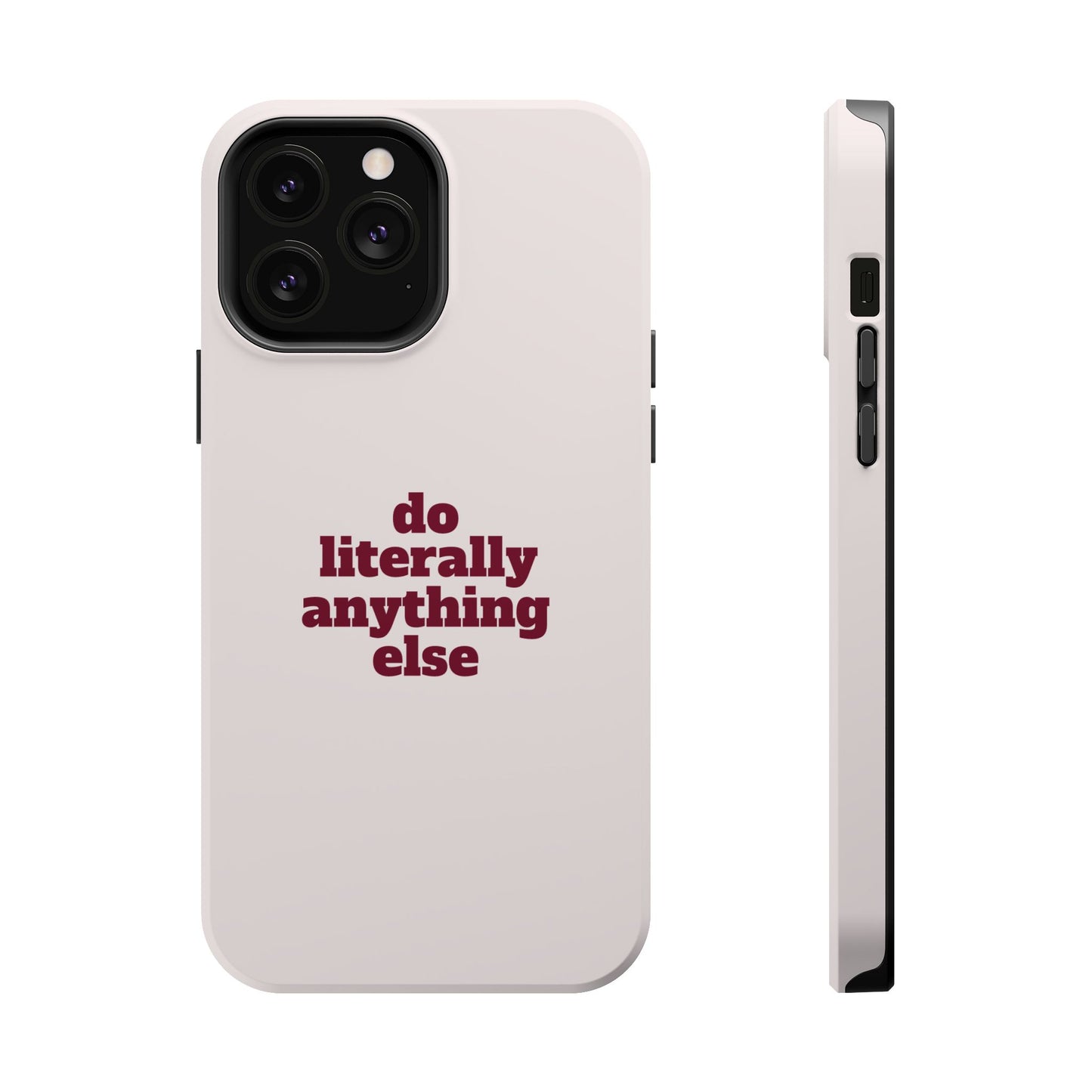Do Literally Anything Else Burgundy Phone Case