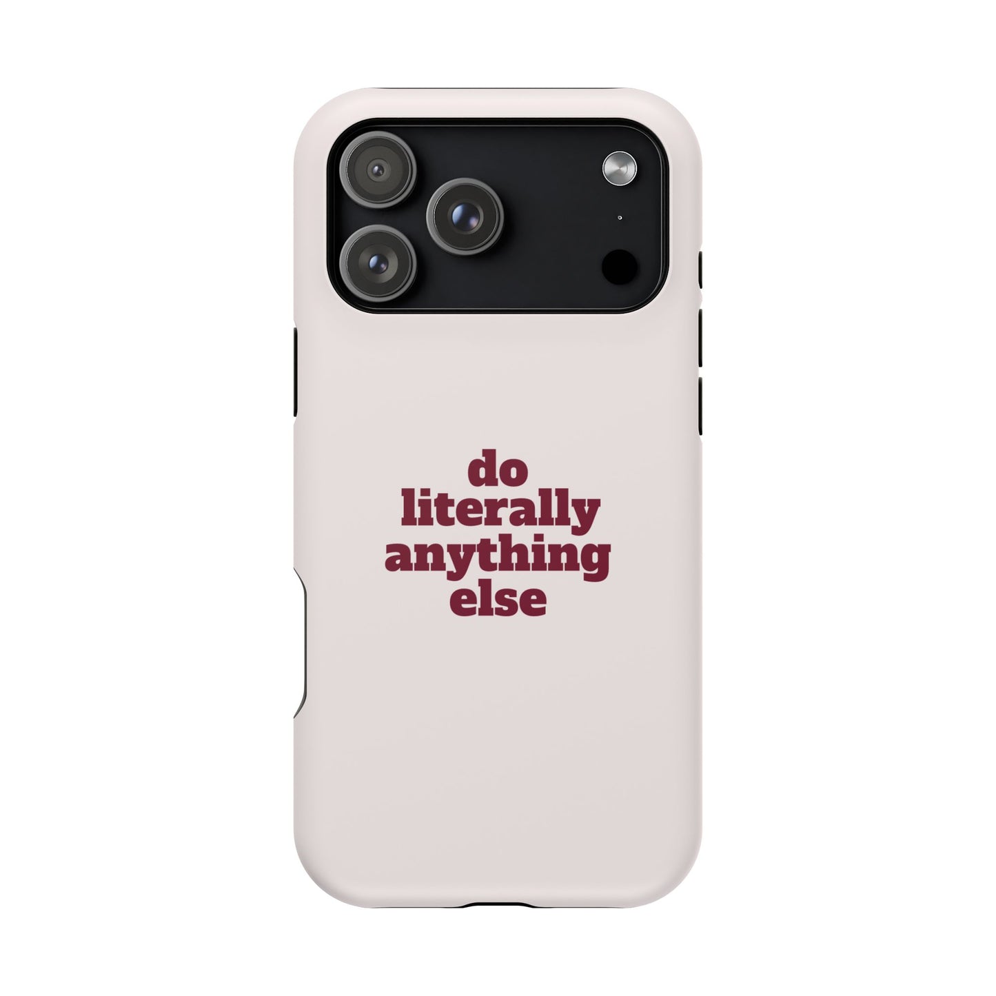 Do Literally Anything Else Burgundy Phone Case