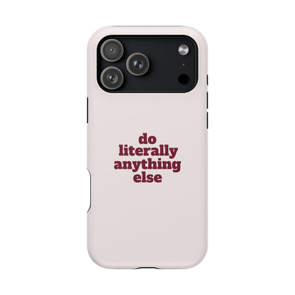Do Literally Anything Else Burgundy Phone Case