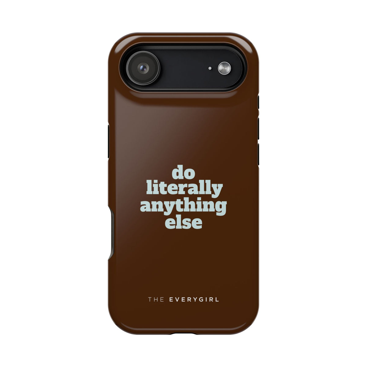 Do Literally Anything Else Phone Case