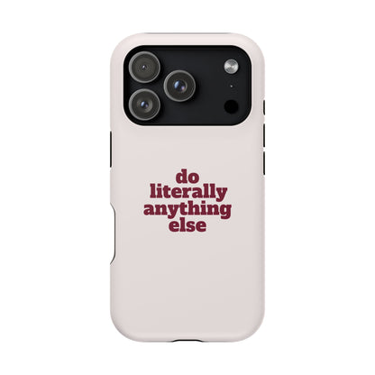 Do Literally Anything Else Burgundy Phone Case