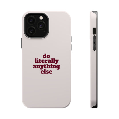 Do Literally Anything Else Burgundy Phone Case