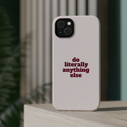 Do Literally Anything Else Burgundy Phone Case