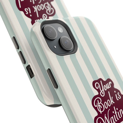 Your Book Is Waiting Phone Case