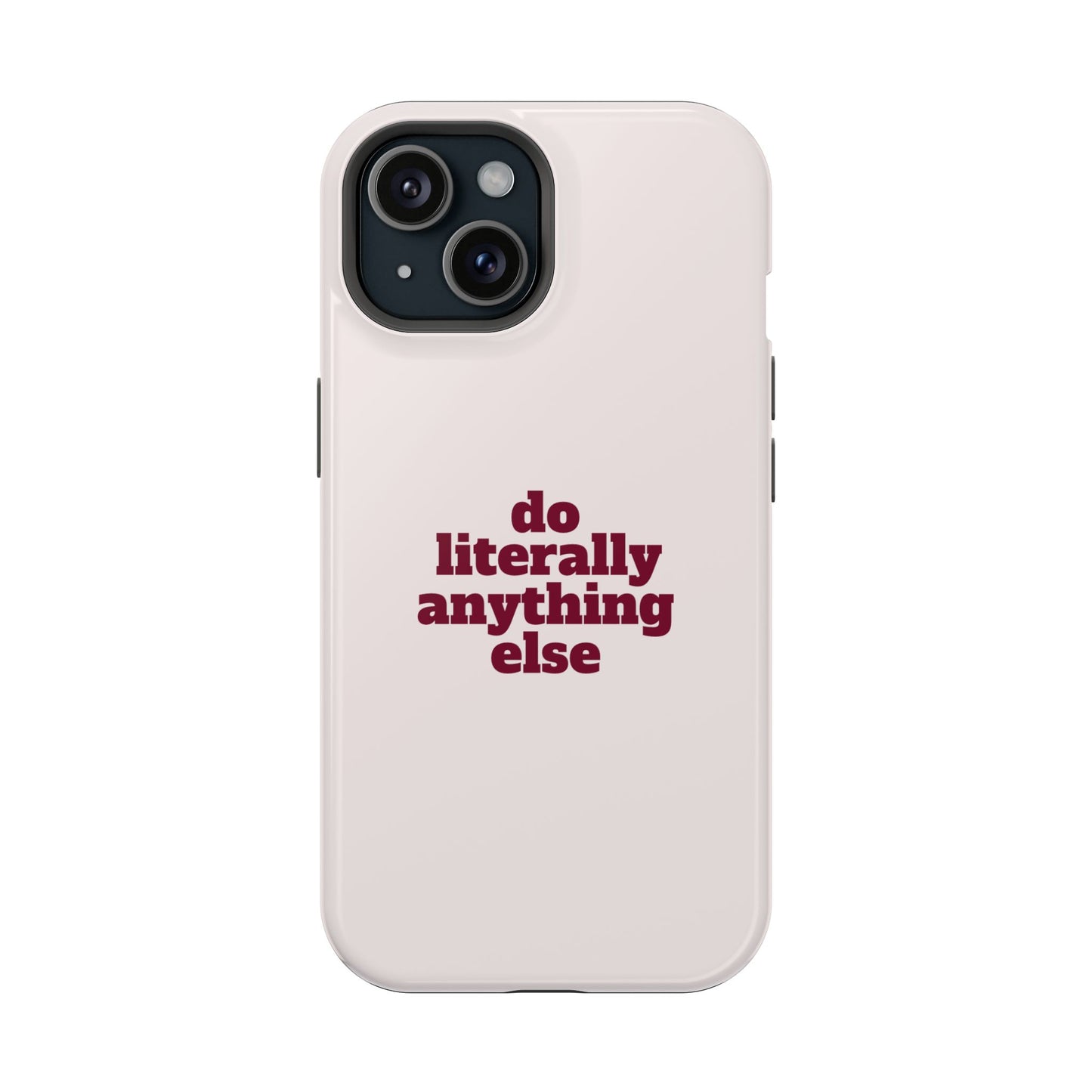 Do Literally Anything Else Burgundy Phone Case