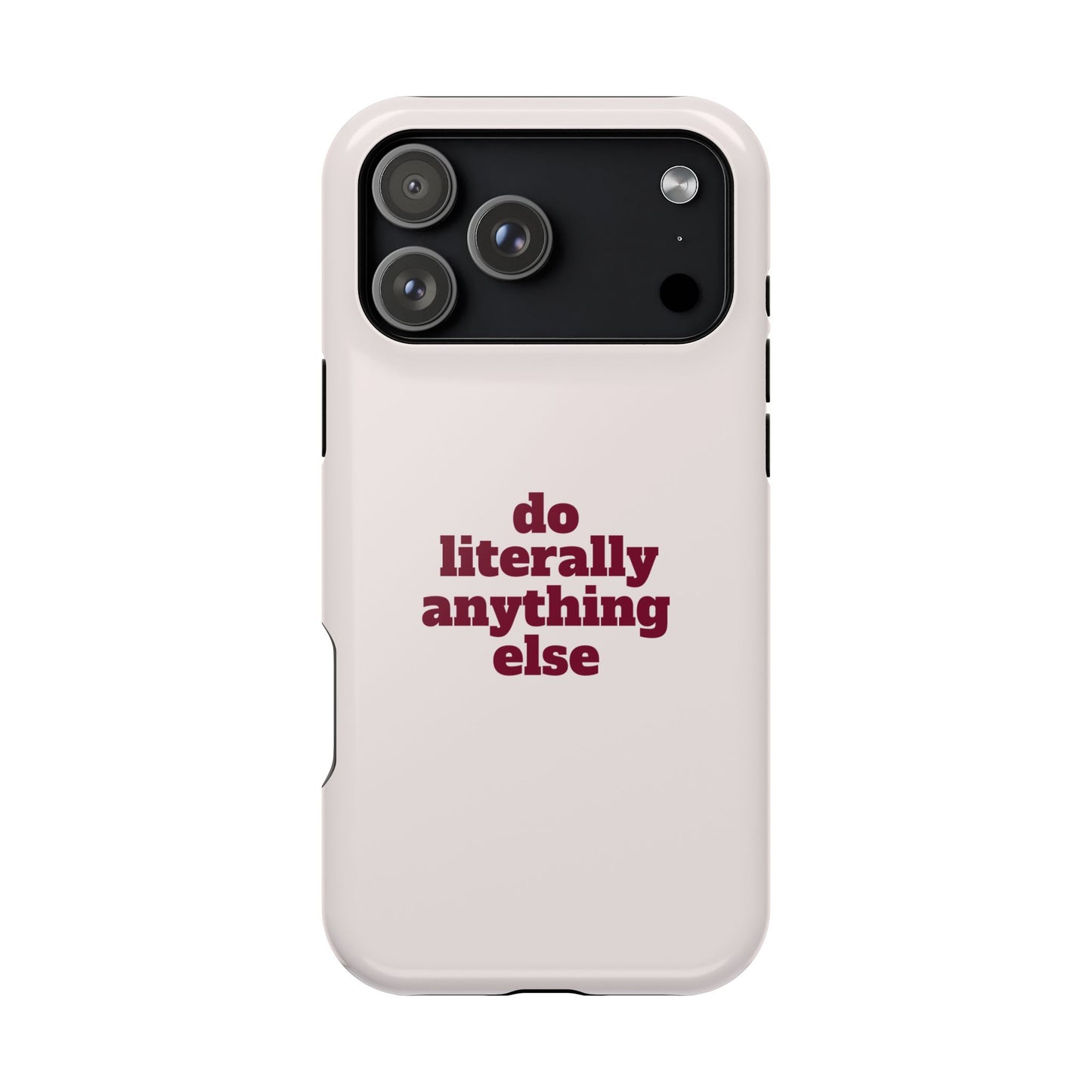 Do Literally Anything Else Burgundy Phone Case