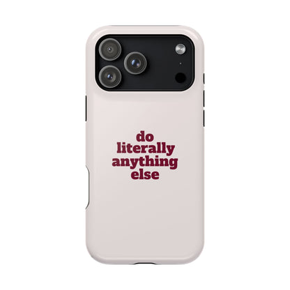 Do Literally Anything Else Burgundy Phone Case
