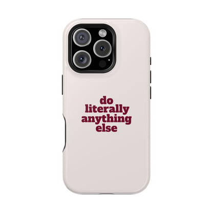 Do Literally Anything Else Burgundy Phone Case