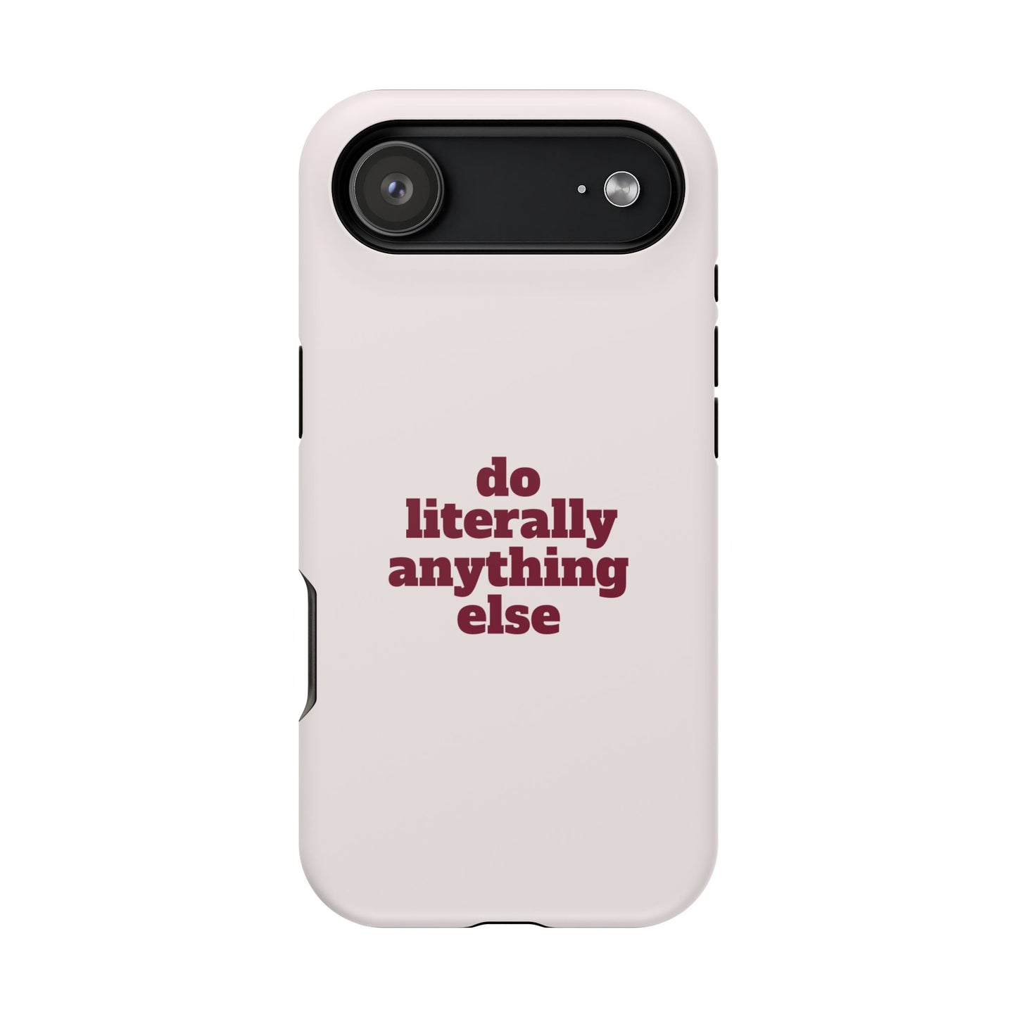 Do Literally Anything Else Burgundy Phone Case