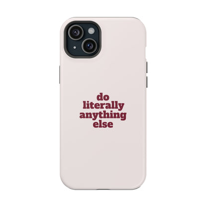 Do Literally Anything Else Burgundy Phone Case