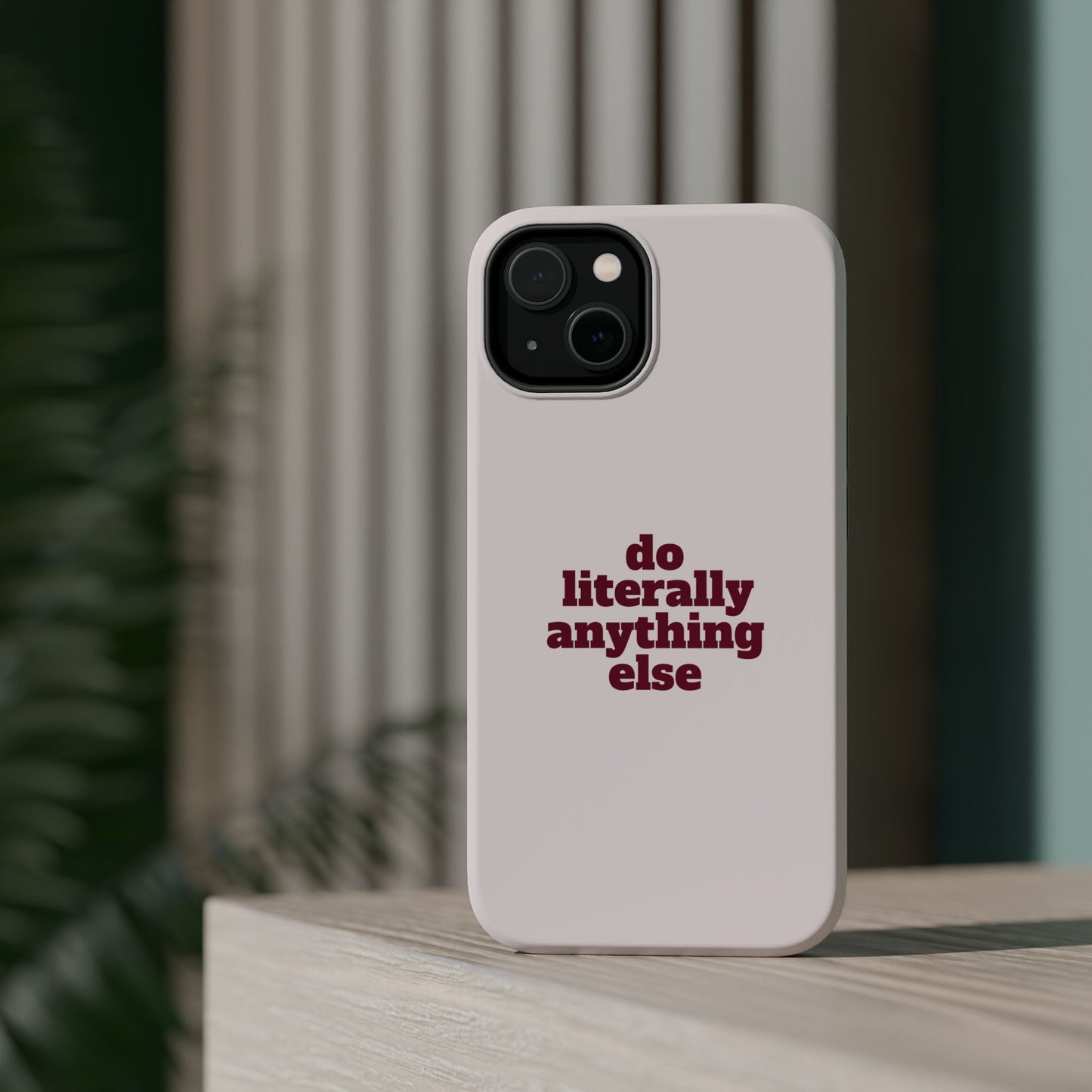 Do Literally Anything Else Burgundy Phone Case