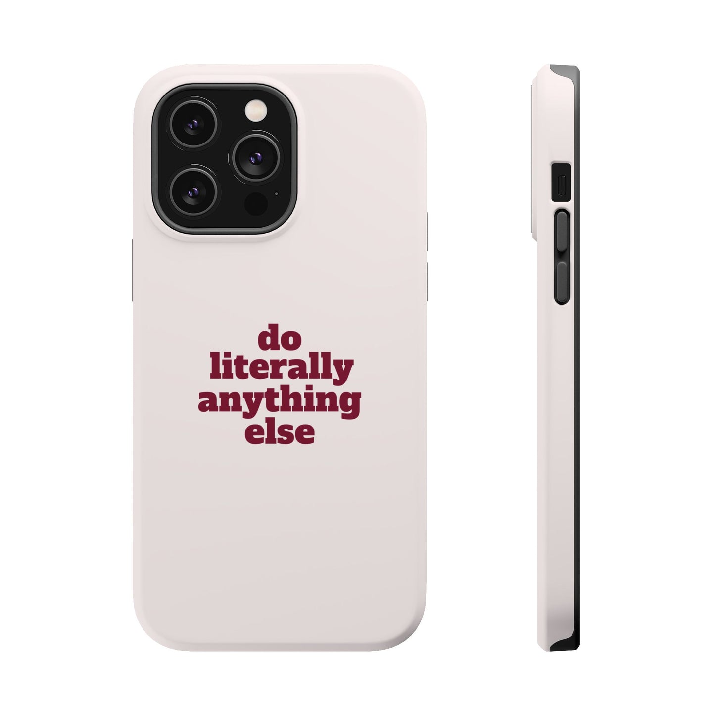 Do Literally Anything Else Burgundy Phone Case