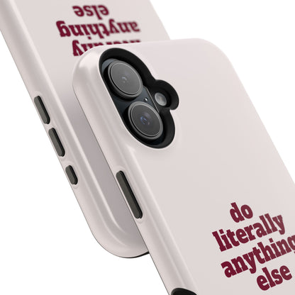 Do Literally Anything Else Burgundy Phone Case