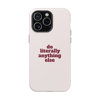 Do Literally Anything Else Burgundy Phone Case