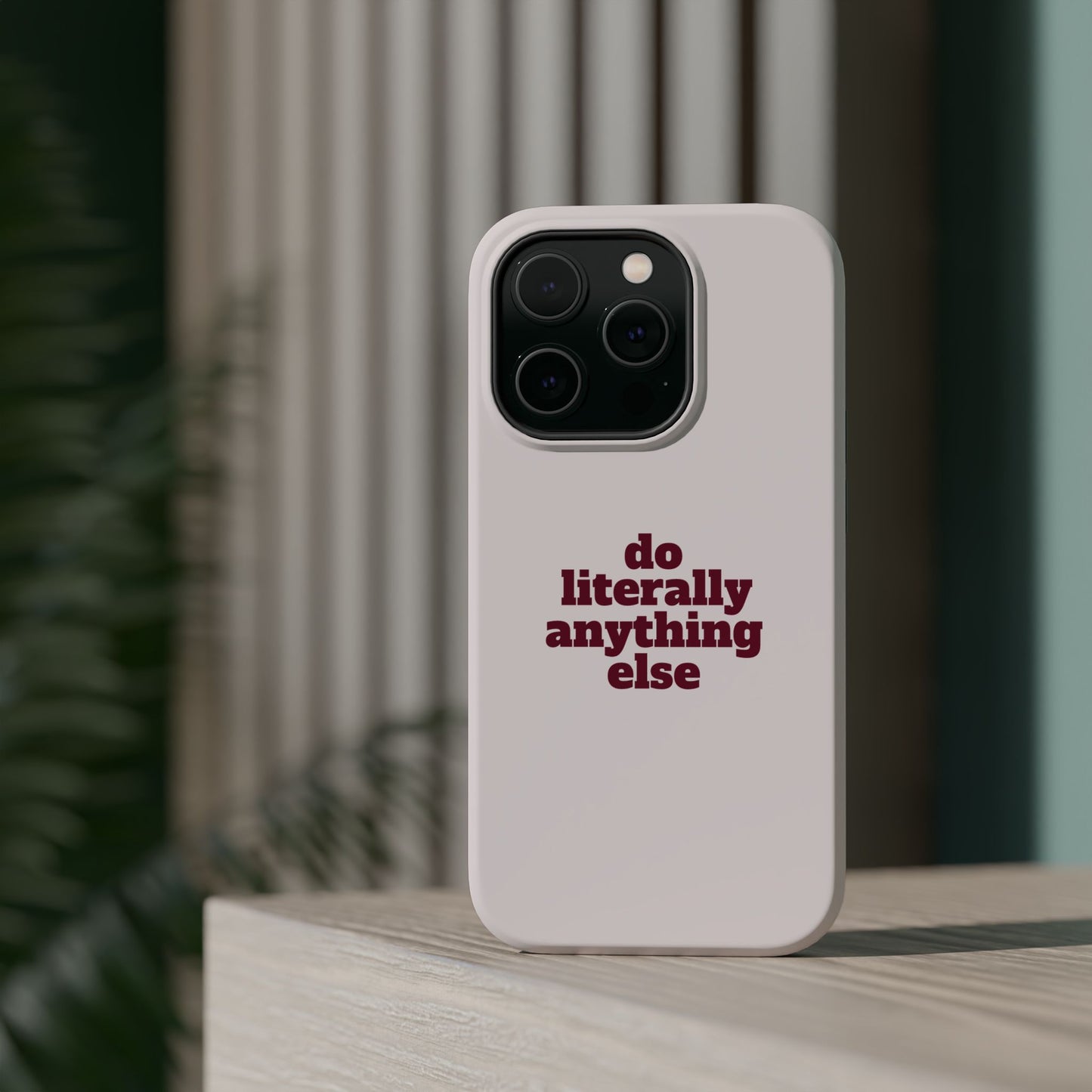 Do Literally Anything Else Burgundy Phone Case
