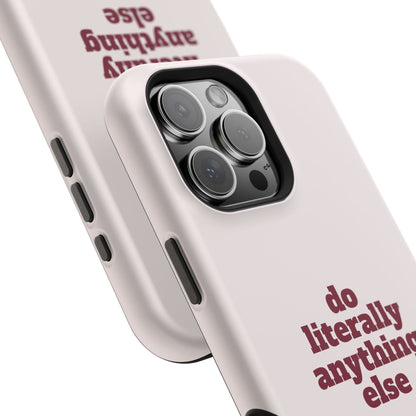 Do Literally Anything Else Burgundy Phone Case