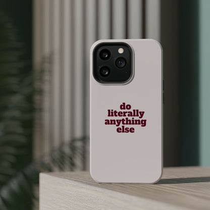 Do Literally Anything Else Burgundy Phone Case