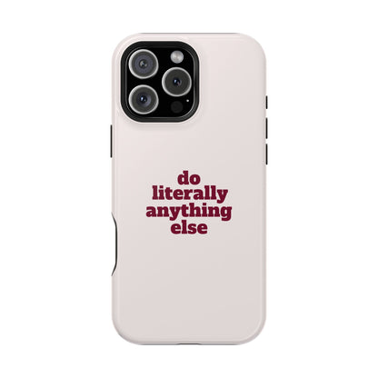 Do Literally Anything Else Burgundy Phone Case
