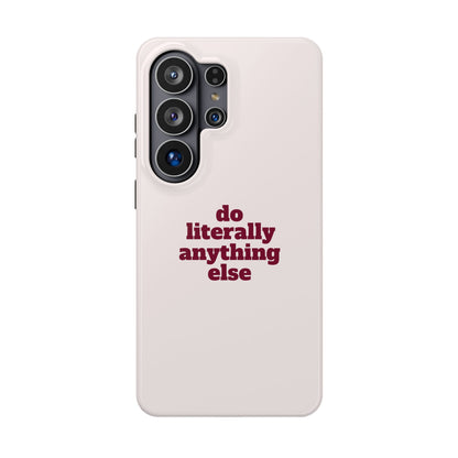 Do Literally Anything Else Burgundy Phone Case