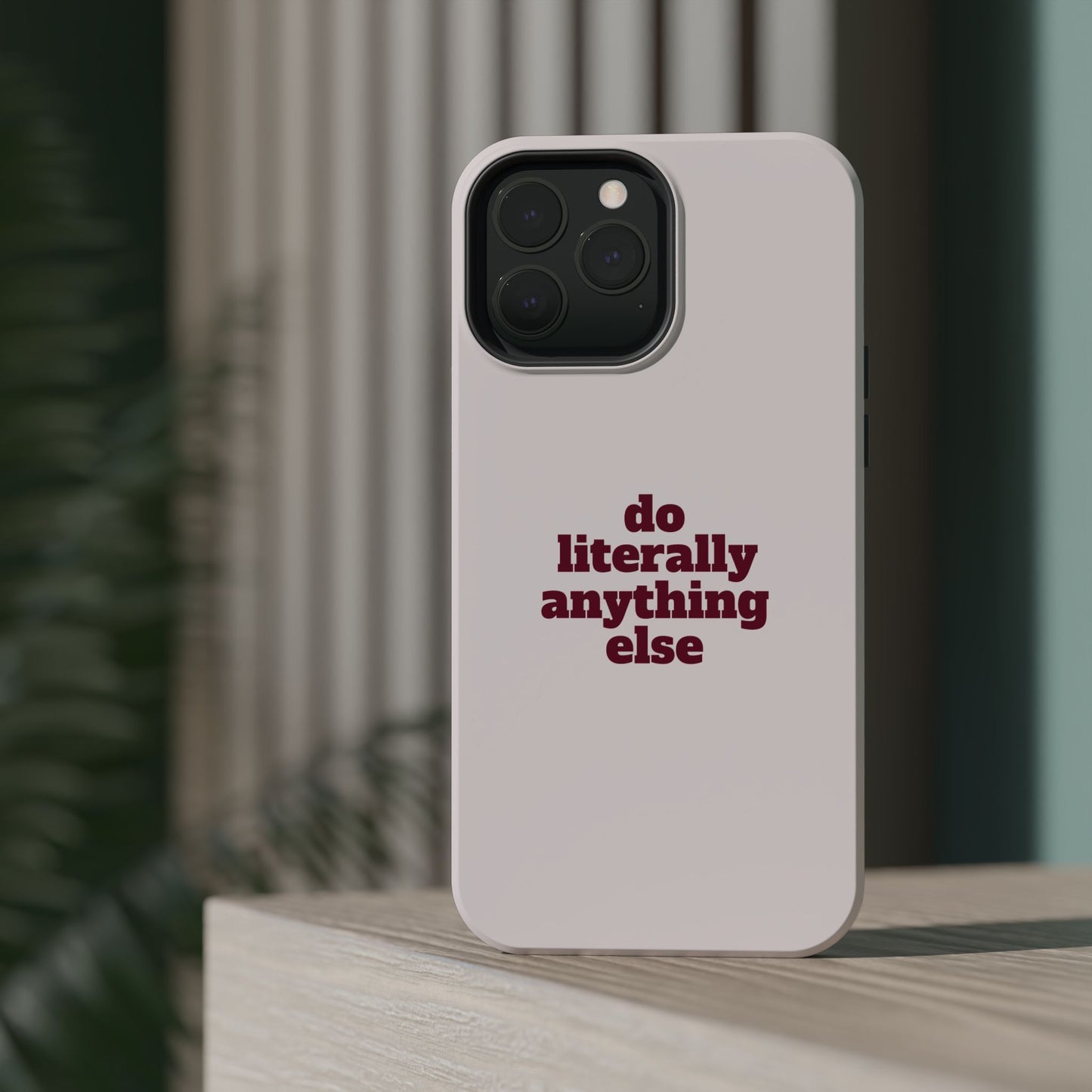 Do Literally Anything Else Burgundy Phone Case