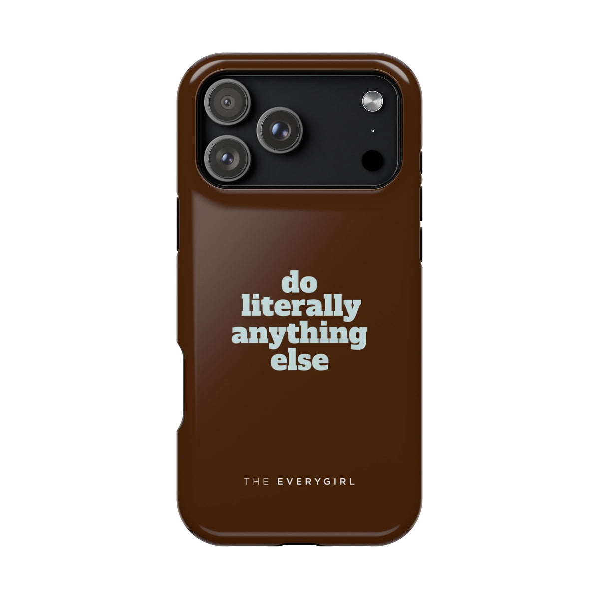 Do Literally Anything Else Phone Case