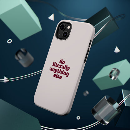 Do Literally Anything Else Burgundy Phone Case
