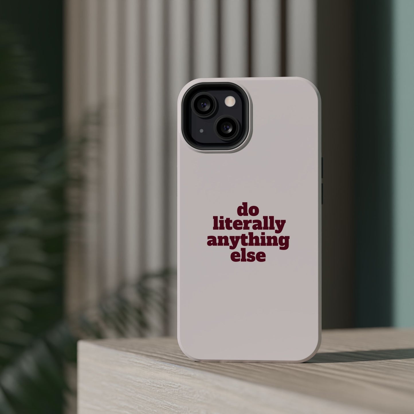 Do Literally Anything Else Burgundy Phone Case
