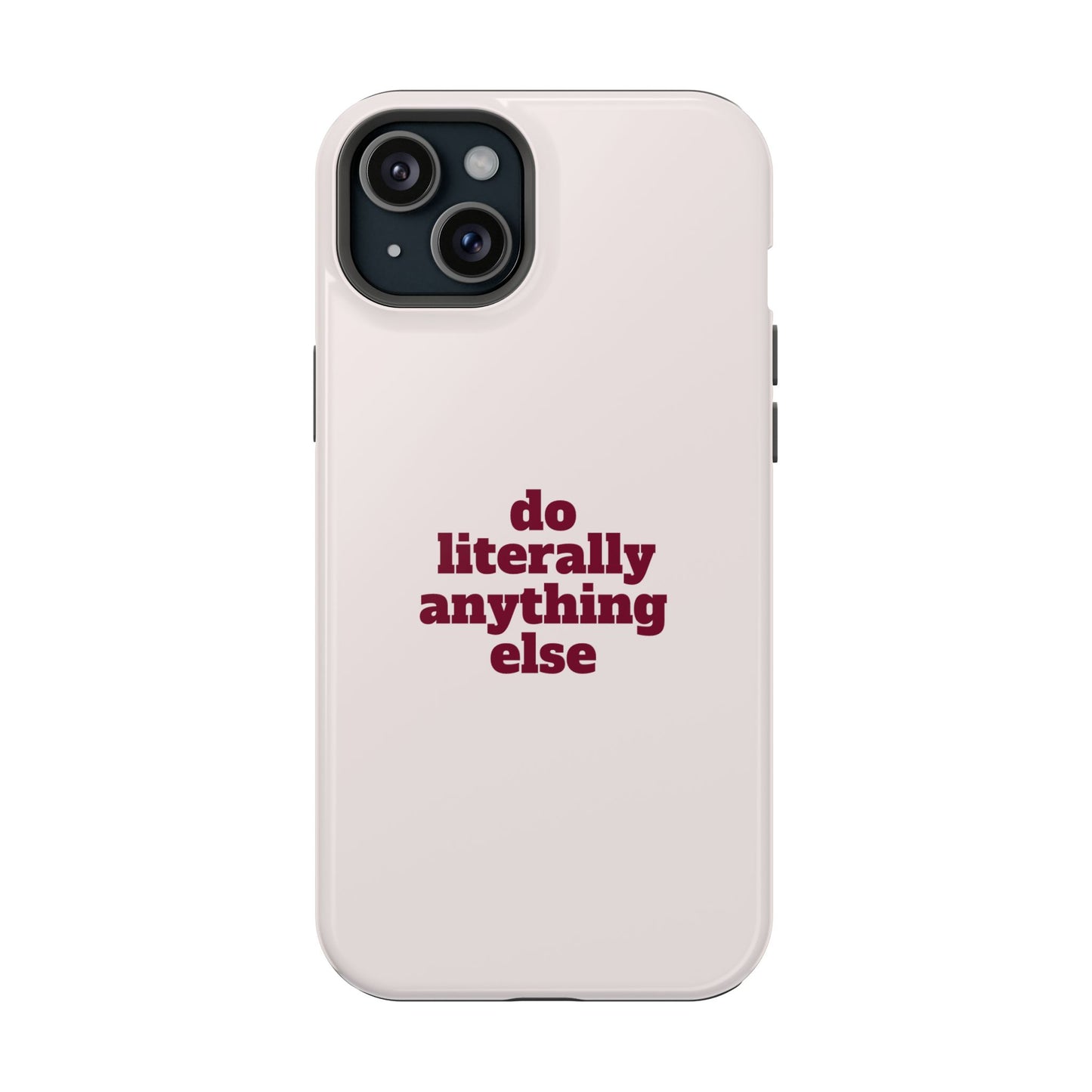 Do Literally Anything Else Burgundy Phone Case