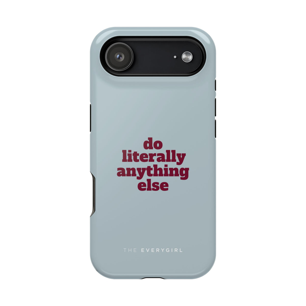 Do Literally Anything Else Phone Case
