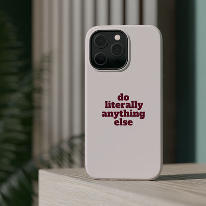 Do Literally Anything Else Burgundy Phone Case