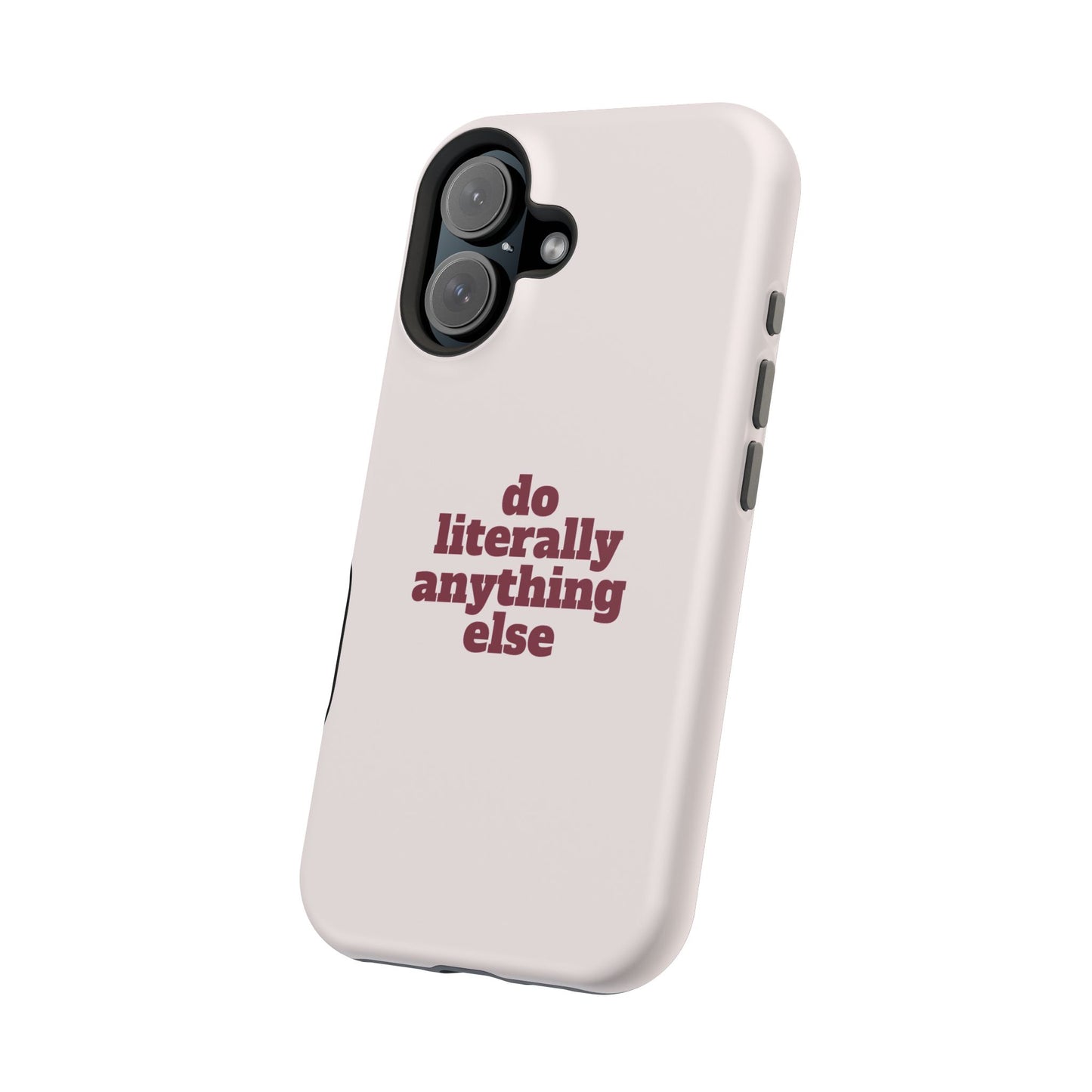 Do Literally Anything Else Burgundy Phone Case