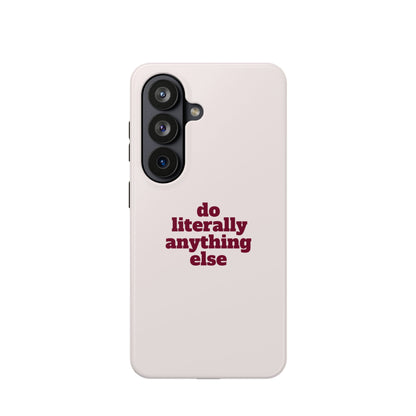 Do Literally Anything Else Burgundy Phone Case