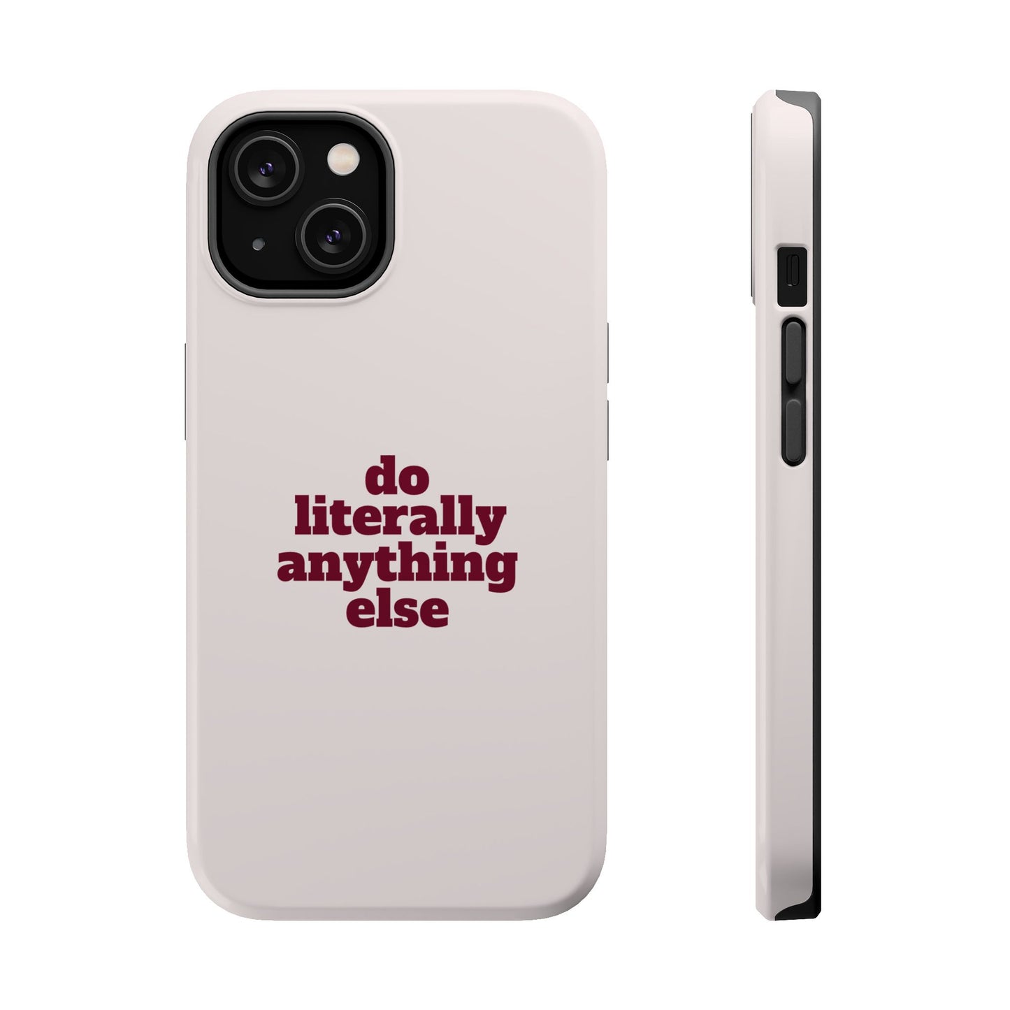 Do Literally Anything Else Burgundy Phone Case