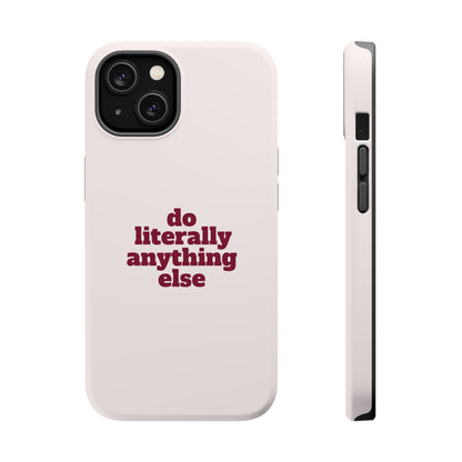 Do Literally Anything Else Burgundy Phone Case