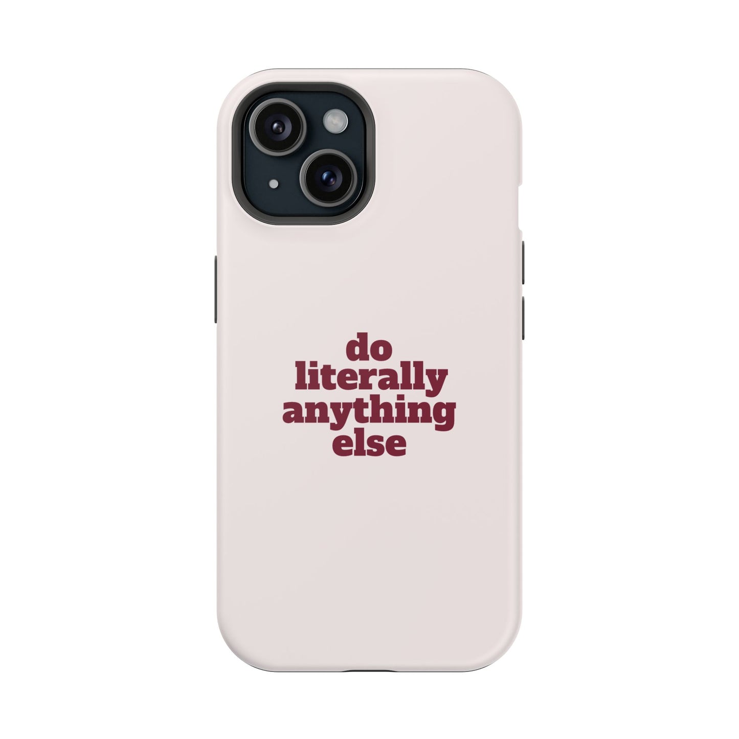 Do Literally Anything Else Burgundy Phone Case