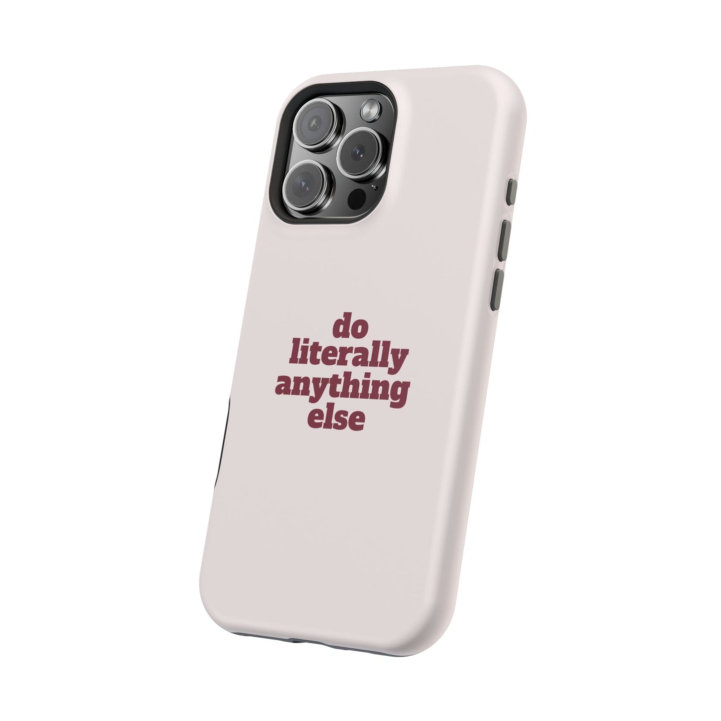 Do Literally Anything Else Burgundy Phone Case