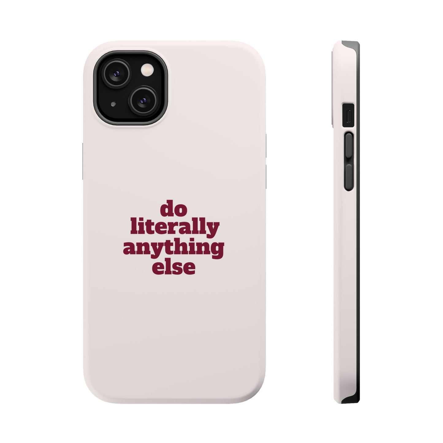 Do Literally Anything Else Burgundy Phone Case