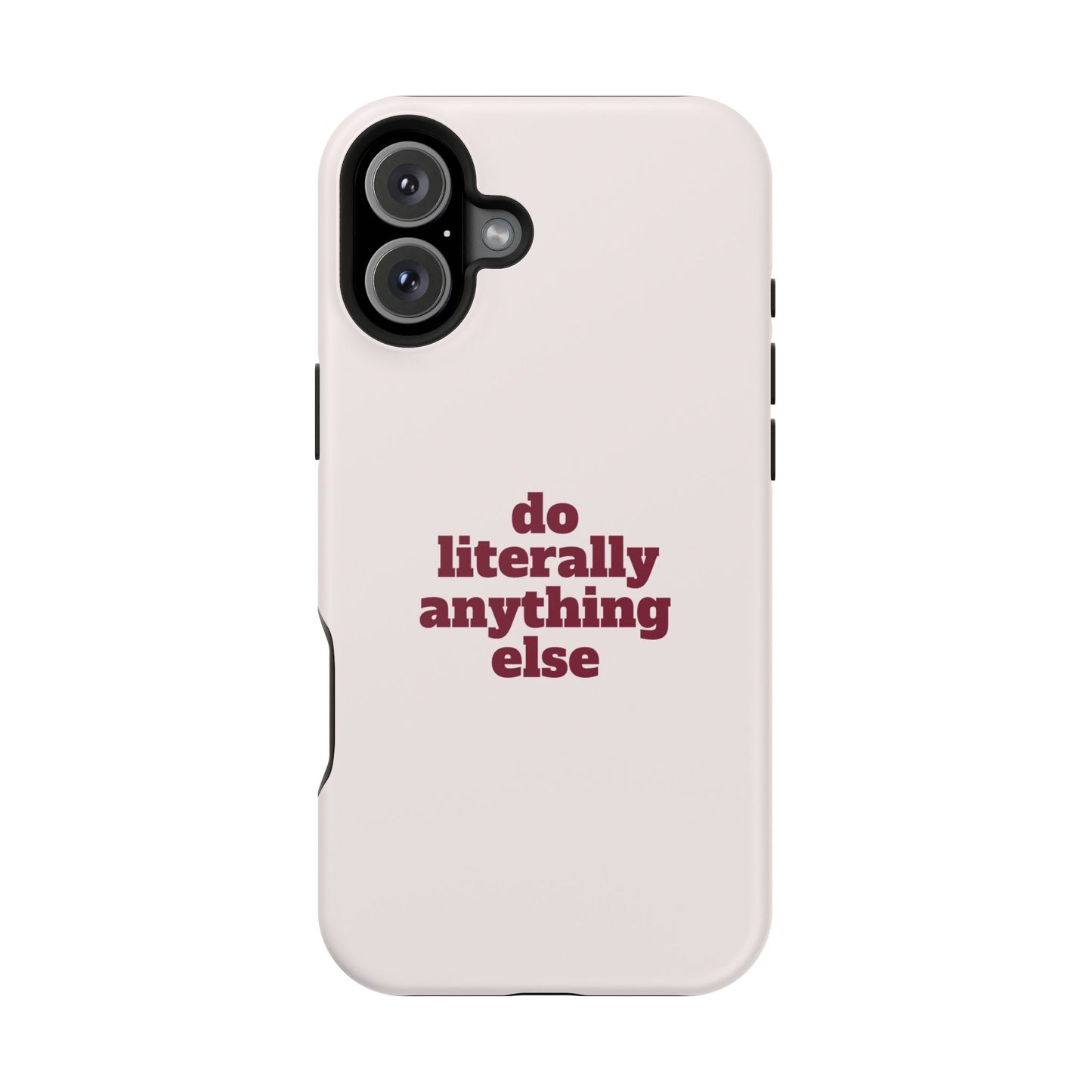 Do Literally Anything Else Burgundy Phone Case