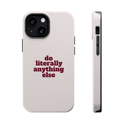 Do Literally Anything Else Burgundy Phone Case