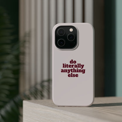 Do Literally Anything Else Burgundy Phone Case