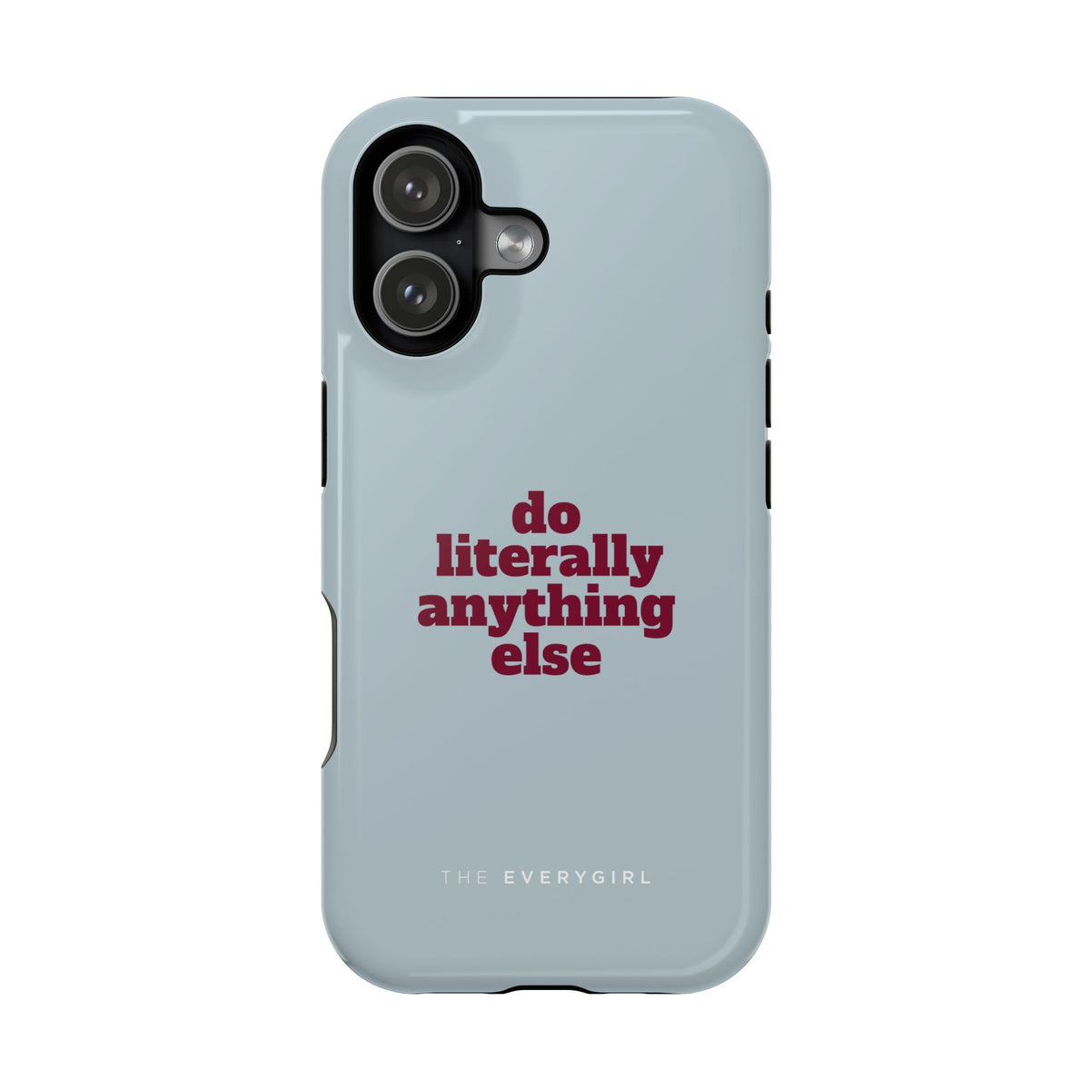 Do Literally Anything Else Phone Case