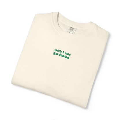 Wish I Was Gardening Embroidered Tee