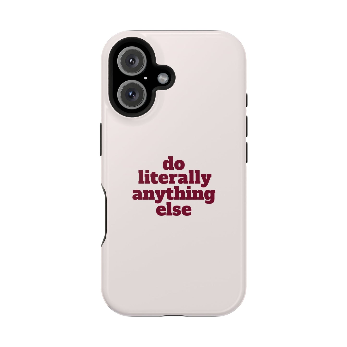 Do Literally Anything Else Burgundy Phone Case