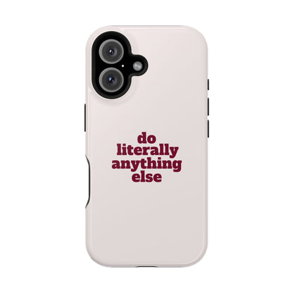 Do Literally Anything Else Burgundy Phone Case