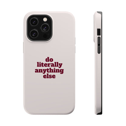 Do Literally Anything Else Burgundy Phone Case