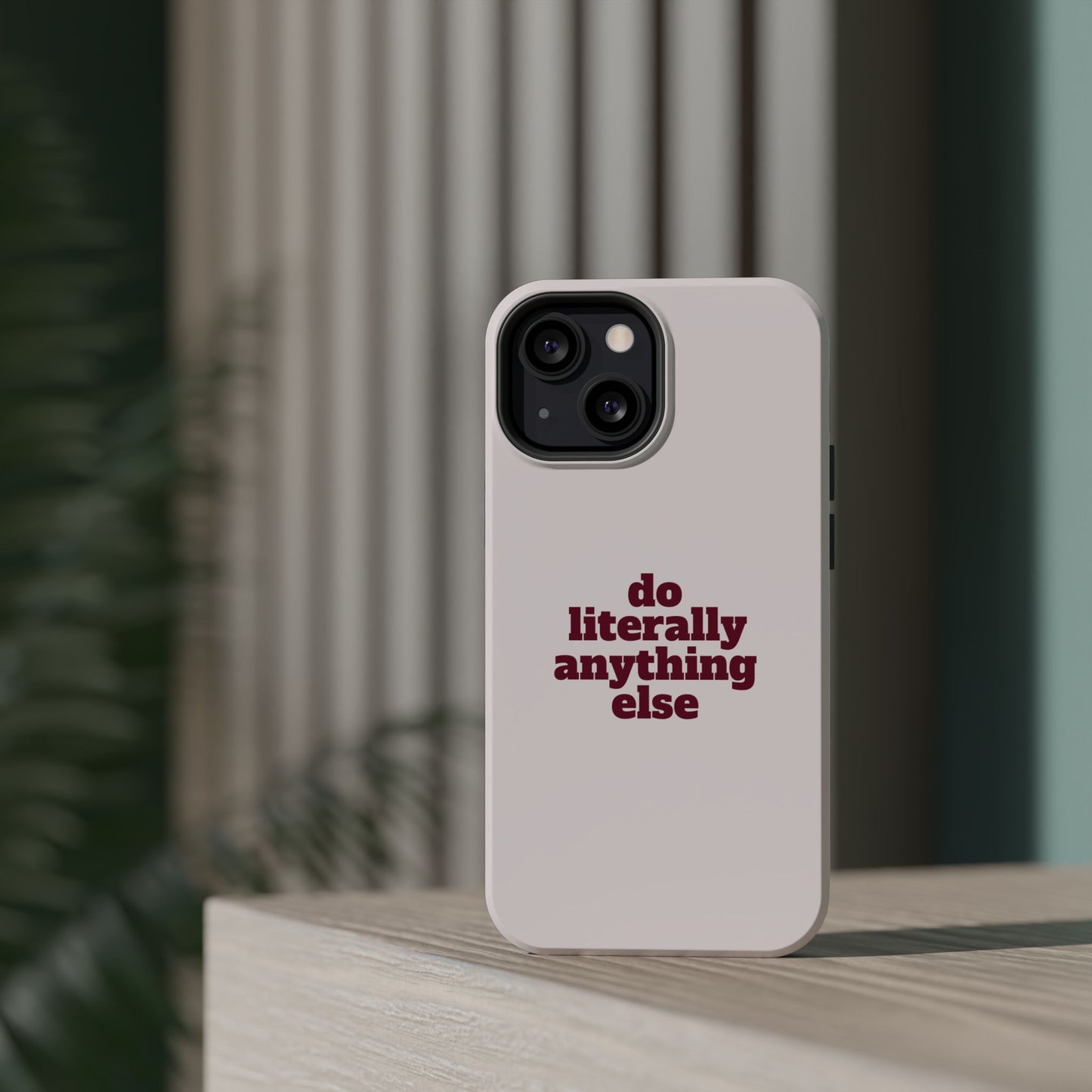 Do Literally Anything Else Burgundy Phone Case