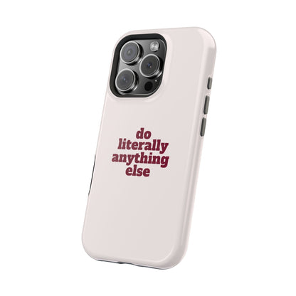 Do Literally Anything Else Burgundy Phone Case